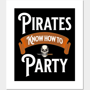 Pirates Know How To Party - Nautical Swashbuckling Skull Lover Gifts Posters and Art